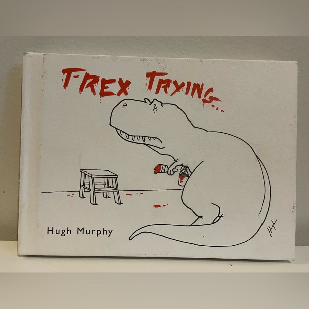 T-Rex Trying by Hugh Murphy Hardcover Book